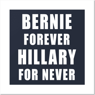 Bernie Forever, Hillary For Never Posters and Art